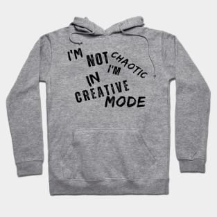 I'm Not Chaotic I'm In Creative Mode Life Instructions Hoodie